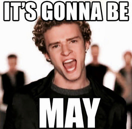 its gonna be may